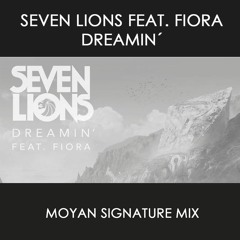 Seven Lions - Dreamin' (Feat. Fiora) (Moyan Signature Mix)