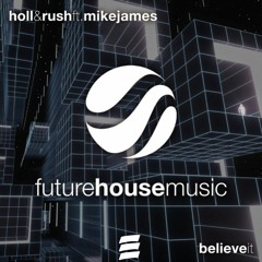 Holl & Rush Ft. Mike James - Believe It (DERRIC Remix)