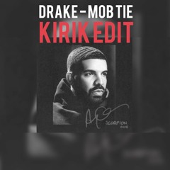 Drake - Mob Ties ( KiRiK Edit ) free download