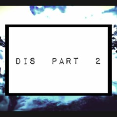 Dis - Part 2