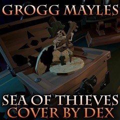 Grogg Mayles - Sea of Thieves - Cover by Dex