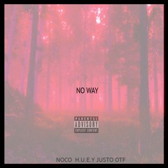 No Way (Feat. H.U.E.Y & JUSTO OTF) (Prod. H.U.E.Y)