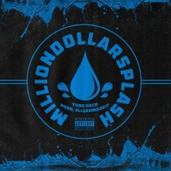 Yung Deco - Million Dollar Splash (Prod. By Elijah Made It)