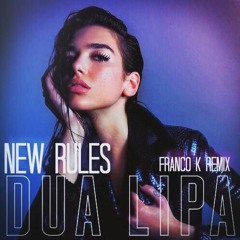 Dua Lipa - New Rules (Franco K Remix) *FREE DOWNLOAD*
