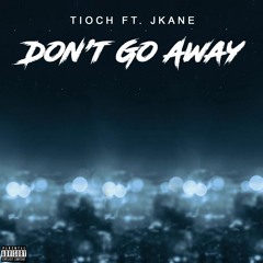 Don't Go Away ft. jkane
