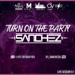 TURN ON THE PARTY - SANCHEZ DJ