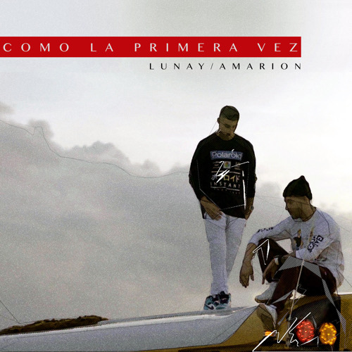 Lunay Ft Amarion - Como La Primera Vez