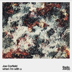 Joe Corfield - When I'm With U