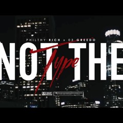 Philthy Rich X 03 Greedo - Not The Type