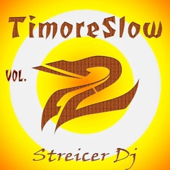 TimoreSlow Vol 2 -- Streicer Dj Megamix