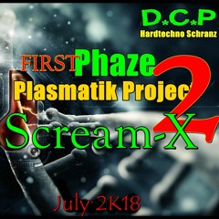 Scream-X @ Plasmatik Project 2 First wave - July 2K18