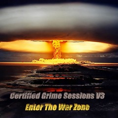 Enter The War Zone (Certified Grime Sessions V3)