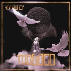 Kevo Muney - Too Good
