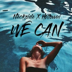 We Can - [Høllowai X Neckside] (Mashup)