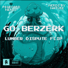 Pegboard Nerds & Quiet Disorder - Go Berzerk (Lumber Dispute Flip)