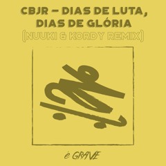 CBJR - Dias de Luta, Dias de Glória (Nuuki & Kordy Remix)
