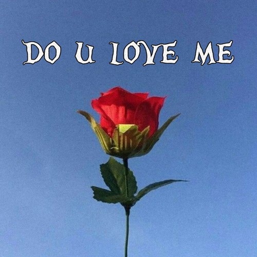 Do U Love Me By Leankiddo