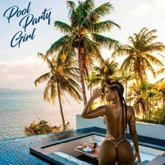 Pool Party Girl (Prod. DCQ Beatz)