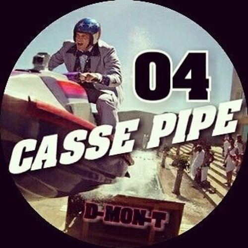 D-MON-T - CASSE PIPE 04