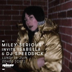 Rinse FM Mix  :^) Miley Serious invite Isabella et DJ Speed Sick - 18 Juin 2018
