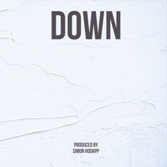 Down -  Produced by Simon Hodapp