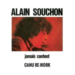 Alain Souchon - Jamais content (CANU Rework)
