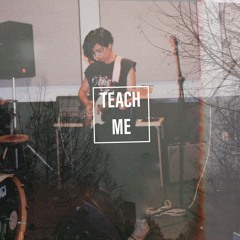 Teach Me