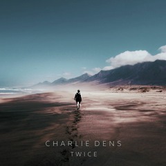 Charlie Dens - Twice