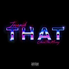 JEREMIH - THAT (PROD. CHASETHEMONEY & DEDDIN)