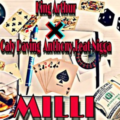 "MILLI" KING ARTHUR X Caly Daving X ANTHONY FEAT YOE X NIGGA