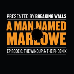TRAILER: A Man Named Marlowe—The Finale: The Windup & The Phoenix—Coming July 22nd