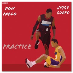 Practice - Don Pablo x Jiggy Guapo