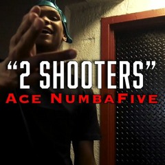 2 Shooters - Ace NumbaFive ( OFFICIAL Audio )