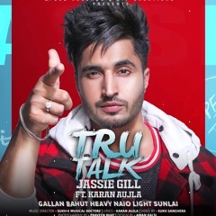 Tru Talk - Jassie Gill - Karan Aujla