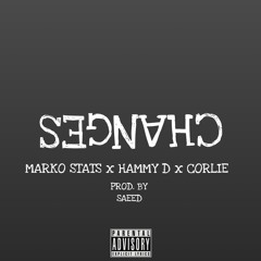 CHANGES - Marko Stat$ x Hammy D x Corlie prod. by SAEED
