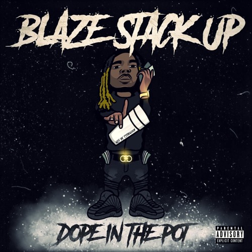 Blaze Stack Up - Dope In The Pot