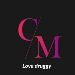 Love druggy