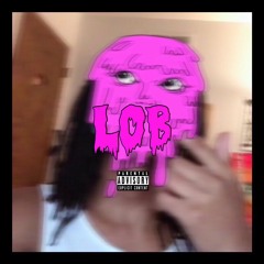 LOB (ft marmarthetrapstar)