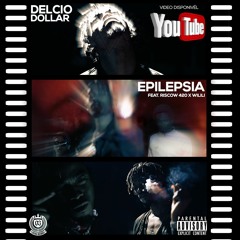 Epilepsia - Delcio Dollar feat. Riscow 420 & Wilili