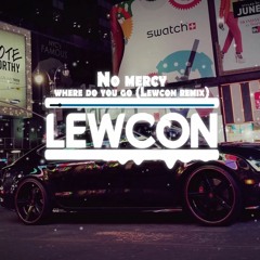 No Mercy - Where Do You Go (Lewcon Remix)