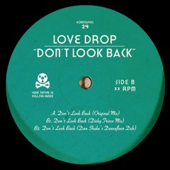 Love Drop - Don't Look Back (Dan Shake's Dancefloor Dub Mix)- CLIP
