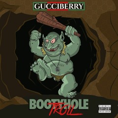 GUCCI BERRY - BOOTY HOLE TROLL