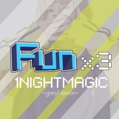 1NIGHTMAGIC (w/FunFunFun)