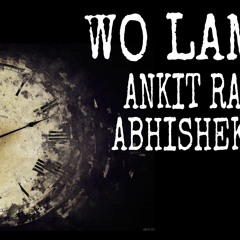 Wo Lamhe (Ankit Rana X Abhishek Soni)
