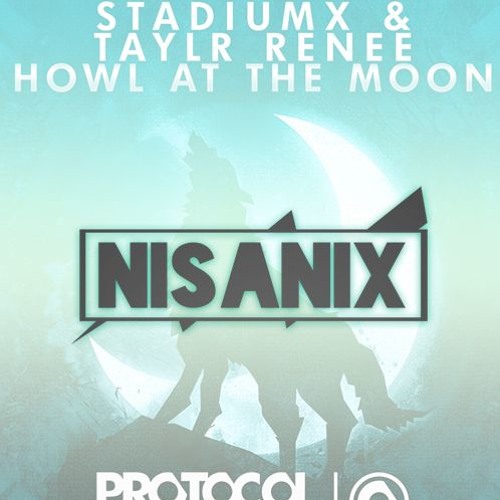 Nisanix - Stadiumx & Taylr Renee - Howl At The Moon | Spinnin' Records
