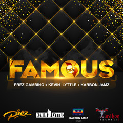 FAMOUS (FT. KEVIN LYTTLE(Grammy Nominated) x KARBON JAMZ) PROD. BY DIAMOND STYLE PRODUCTIONS