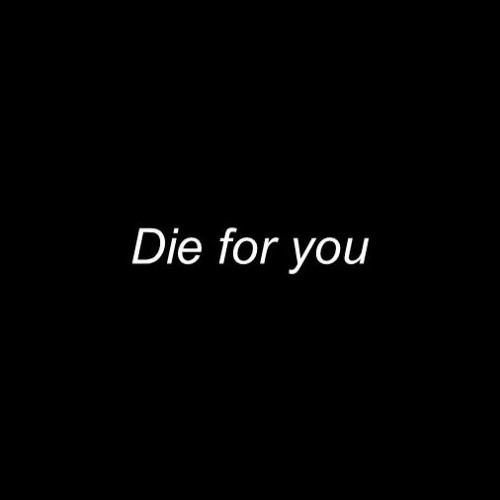 Die for You