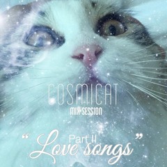 love songs II - Cosmicat Mix Session