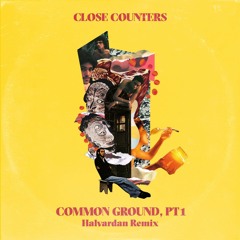 Close Counters - COMMON GROUND, PT. 1 (Halvardan Remix)