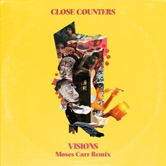 Close Counters - VISIONS (Moses Carr Remix)